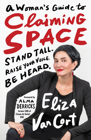 A Woman's Guide to Claiming Space by Eliza VanCort