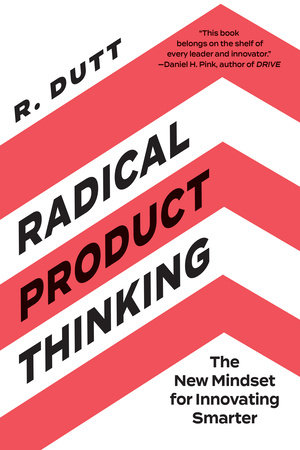 Radical Product Thinking by R. Dutt