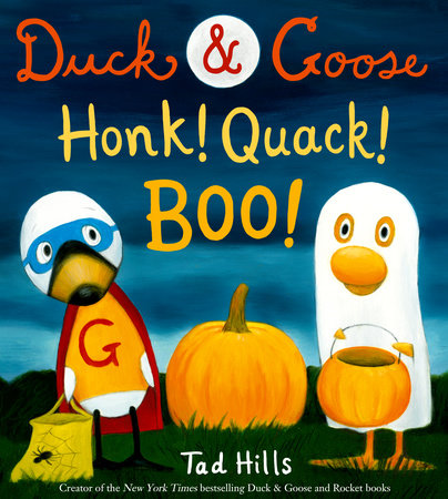 Duck & Goose, Honk! Quack! Boo! by Tad Hills