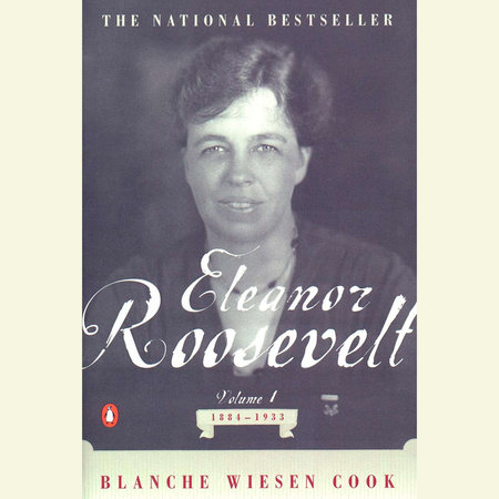 Eleanor Roosevelt, Volume 1 by Blanche Wiesen Cook