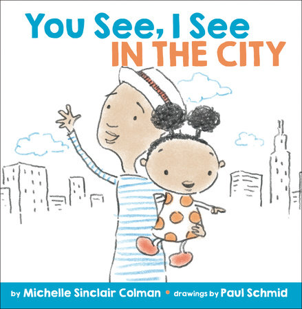 You See, I See: In the City by Michelle Sinclair Colman; illustrated by Paul Schmid