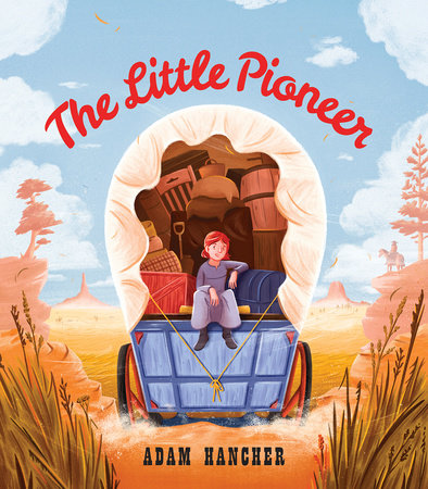 The Little Pioneer by Adam Hancher