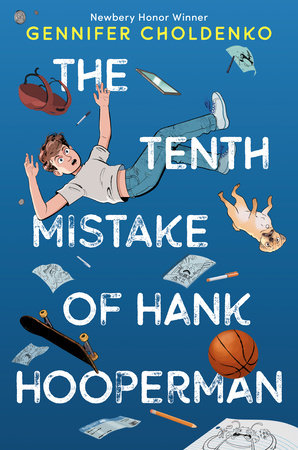 The Tenth Mistake of Hank Hooperman by Gennifer Choldenko