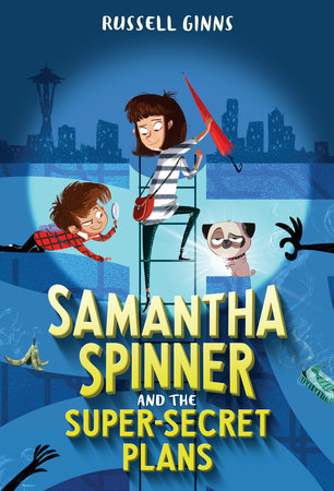 Samantha Spinner and the Super-Secret Plans by Russell Ginns; illustrated by Barbara Fisinger