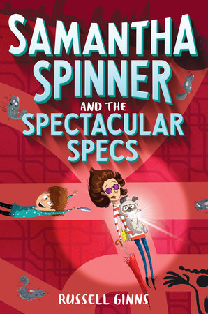 Samantha Spinner and the Spectacular Specs by Russell Ginns