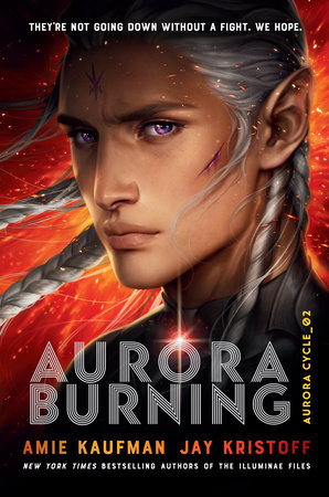 Aurora Burning by Amie Kaufman, Jay Kristoff: 9781524720926 |  PenguinRandomHouse.com: Books