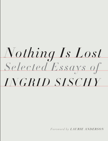 Nothing Is Lost by Ingrid Sischy