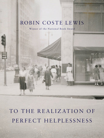 Toward the Realization of Perfect Helplessness by Robin Coste Lewis
