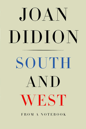 South and West by Joan Didion