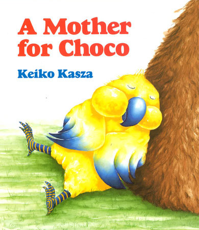 A Mother for Choco by Keiko Kasza