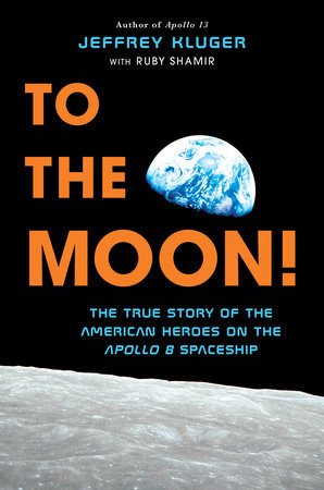 To the Moon! by Jeffrey Kluger and Ruby Shamir