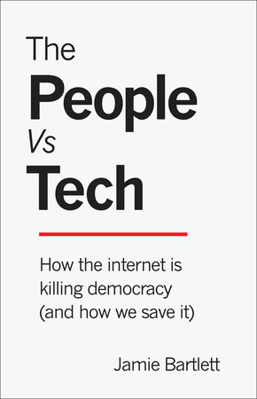 The People Vs Tech by Jamie Bartlett