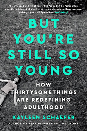 But You're Still So Young by Kayleen Schaefer
