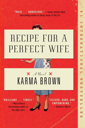 Recipe for a Perfect Wife by Karma Brown