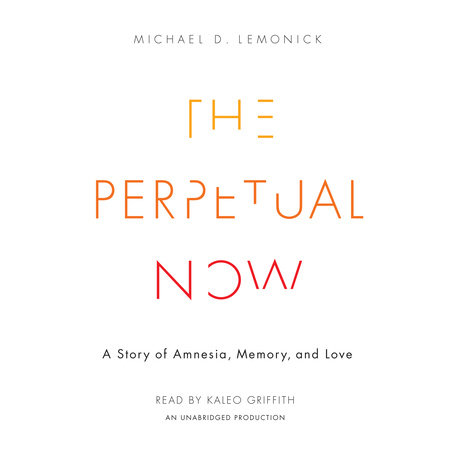 The Perpetual Now by Michael D. Lemonick