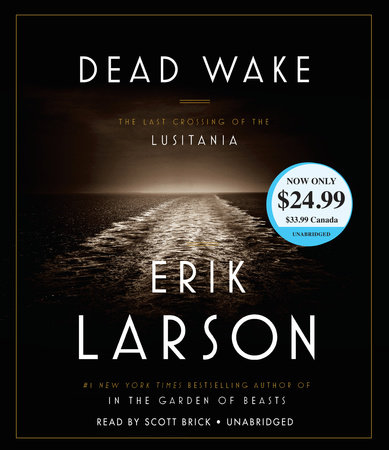 Dead Wake By Erik Larson 9780307408877 Penguinrandomhouse Com