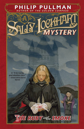 The Ruby in the Smoke: A Sally Lockhart Mystery by Philip Pullman