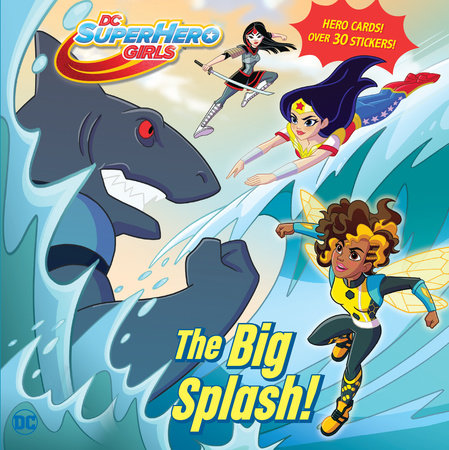 Big Splash! (DC Super Hero Girls) by Shea Fontana