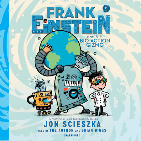Frank Einstein and the Bio-Action Gizmo by Jon Scieszka