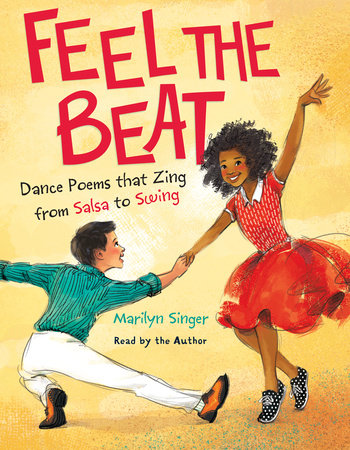 Feel the Beat: Dance Poems that Zing from Salsa to Swing by Marilyn Singer