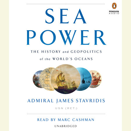 Sea Power by Admiral James Stavridis, USN
