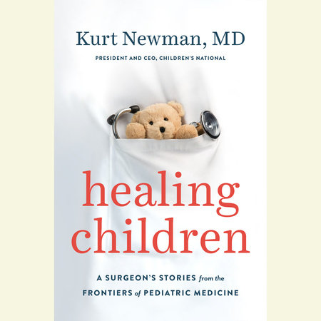 Healing Children by Kurt Newman, M.D.