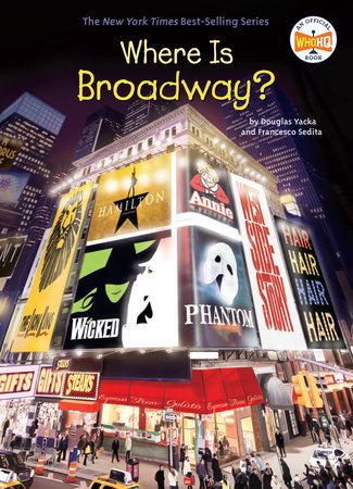 Where Is Broadway? by Douglas Yacka, Francesco Sedita and Who HQ