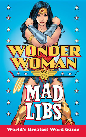 Wonder Woman Mad Libs by Brandon T. Snider