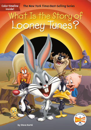 What Is the Story of Looney Tunes? by Steve Korté and Who HQ