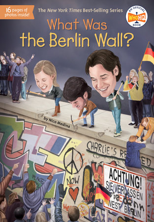 What Was the Berlin Wall? by Nico Medina and Who HQ
