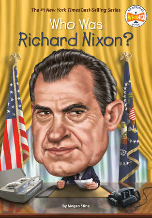 Who Was Richard Nixon? by Megan Stine and Who HQ