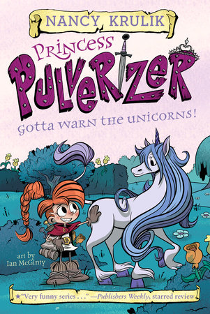 Gotta Warn the Unicorns! #7 by Nancy Krulik; Illustrated by Ian McGinty