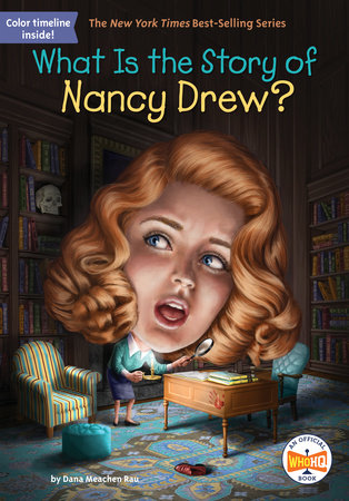 What Is the Story of Nancy Drew? by Dana M. Rau and Who HQ