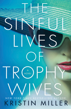The Sinful Lives of Trophy Wives by Kristin Miller