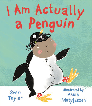 I Am Actually a Penguin by Sean Taylor