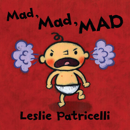 Mad, Mad, MAD by Leslie Patricelli