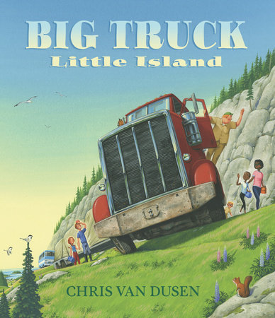 Big Truck Little Island by Chris Van Dusen