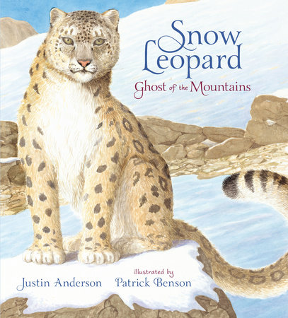 Snow Leopard: Ghost of the Mountains by Justin Anderson