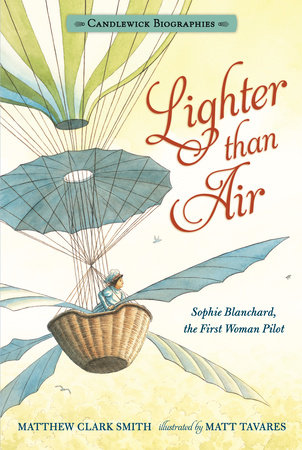 Lighter than Air by Matthew Clark Smith; Illustrated by Matt Tavares