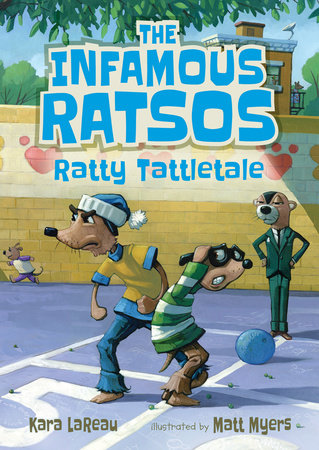 The Infamous Ratsos: Ratty Tattletale by Kara LaReau