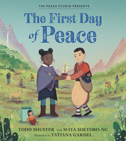 The First Day of Peace by Todd Shuster and Maya Soetoro-Ng
