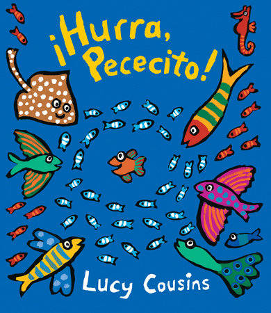¡Hurra, Pececito! by Lucy Cousins