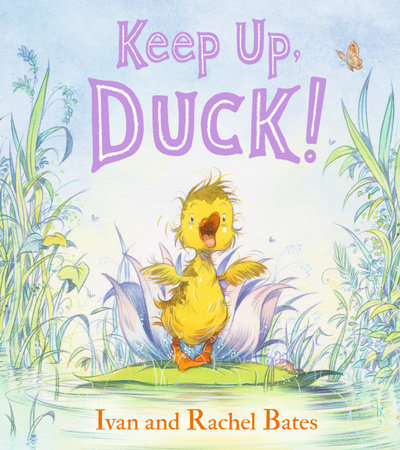 Keep Up, Duck! by Ivan Bates and Rachel Bates