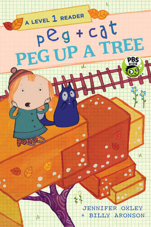 Peg + Cat: Peg Up a Tree: A Level 1 Reader by Jennifer Oxley and Billy Aronson