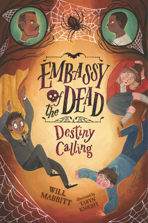 Embassy of the Dead: Destiny Calling by Will Mabbitt; Ilustrated by Taryn Knight