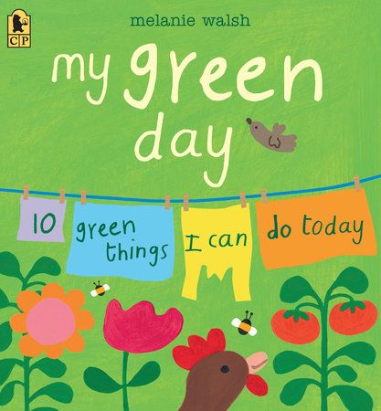 My Green Day: 10 Green Things I Can Do Today by Melanie Walsh; Illustrated by Melanie Walsh