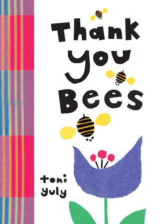 Thank You, Bees by Toni Yuly