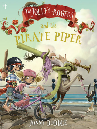 The Jolley-Rogers and the Pirate Piper by Jonny Duddle; Illustrated by Jonny Duddle