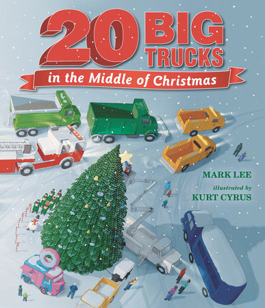 Twenty Big Trucks in the Middle of Christmas by Mark Lee