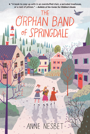 The Orphan Band of Springdale by Anne Nesbet